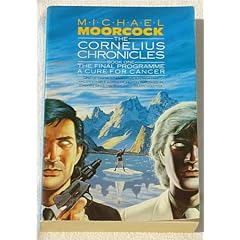 The Cornelius Chronicles: "Final Programme" and "Cure for Cancer" Bk. 1