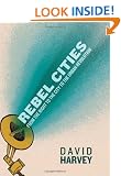 Rebel Cities: From the Right to the City to the Urban Revolution
