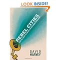 Rebel Cities: From the Right to the City to the Urban Revolution