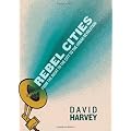 Rebel Cities: From the Right to the City to the Urban Revolution