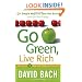 Go Green, Live Rich: 50 Simple Ways to Save the Earth and Get Rich Trying