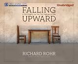 Falling Upward: A Spirituality for the Two Halves of Life