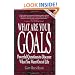 What Are Your Goals: Powerful Questions to Discover What You Want Out of Life