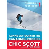 Summits & Icefields 1: Alpine Ski Tours in the Canadian Rockiesby Chic Scott