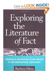 Exploring the Literature of Fact: Children's Nonfiction Trade Books in the Elementary... by Barbara Moss PhD