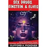 Sex, Drugs, Einstein and Elves: Sushi, Psychedelics, Parallel Universes and the Quest for Transcendence