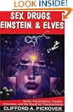 Sex, Drugs, Einstein & Elves: Sushi, Psychedelics, Parallel Universes and the Quest for Transcendence