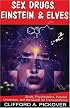Sex, Drugs, Einstein & Elves: Sushi, Psychedelics, Parallel Universes and the Quest for Transcendence