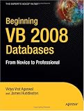 Beginning VB 2008 Databases: From Novice to Professional