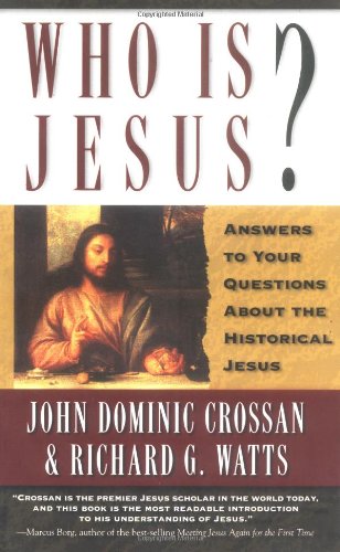 Who Is Jesus  Answers to Your Questions about the Historical Jesus664500013