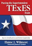 Passing the superintendent TExES exam : keys to certification and district leadership