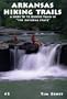 Arkansas Hiking Trails: A Guide to 78 Selected Trails in "The Natural State"