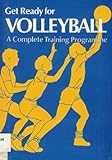Get ready for volleyball : a complete training programme