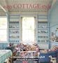 Easy Cottage Style: Comfortable Interiors for Country Living