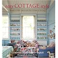 Easy Cottage Style: Comfortable Interiors for Country Living