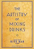 The Artistry Of Mixing Drinks (1934): by Frank Meier, RITZ Bar, Paris;1934 Reprint
