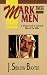 Mark These Men: A Unique Look at Selected Men of the Bible