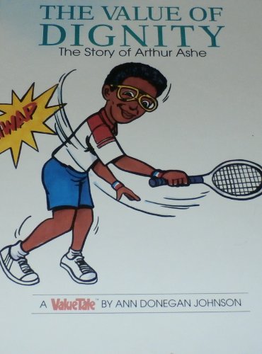 The value of dignity: The story of Arthur Ashe (Value tales series)