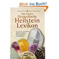 Das kleine Gesundheits-Heilstein-Lexikon