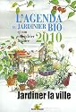 L'agenda du jardinier bio 2010 : Et son calendrier lunaire