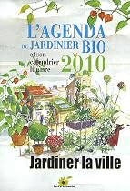L'agenda du jardinier bio 2010 : Et son calendrier lunaire