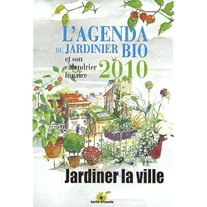 L'agenda du Jardinier Bio 2010 et Son Calendrier Lunaire