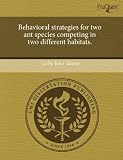 Behavioral Strategies for Two Ant Species Competing in Two Different Habitats.