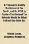 A Proposal to Modify the Research Tax Credit, and H.r. 4138, to Provide That Federal Tax Refunds Would Be Offset by Past-Due State Tax