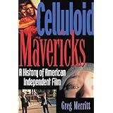 celluloid mavericks a history of american independent film making