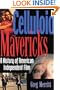 Celluloid Mavericks: A History of American Independent Film Making