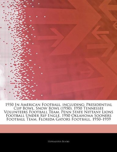 1950 In American Football, including: Presidential Cup Bowl, Snow Bowl (1950), 1950 Tennessee Volunteers Football Team, Penn State Nittany Lions ... Team, Florida Gators Football, 1950-1959