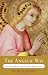 The Angelic Way: Angels through the Ages and Their Meaning for Us