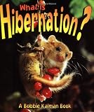 What is Hibernation? (Bobbie Kalman Books)
