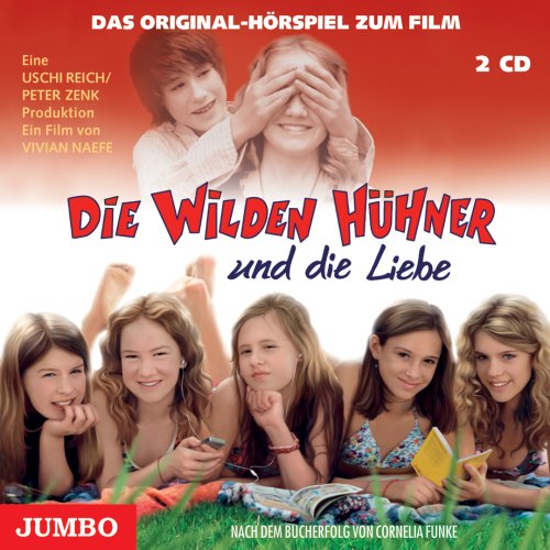 Die wilden Hühner und die Liebe: Das Original Hörspiel zum Film by Cornelia Funke