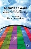 Spanish at work : analysing institutional discourse across the Spanish-speaking world