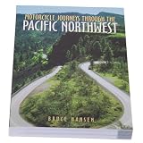 Motorcycle Journeys Through The Pacific Northwest, 2nd Edition