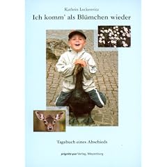 Ich komm' als Bl�mchen wieder: Tagebuch eines Abschieds