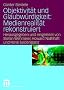 Objektivit�t und Glaubw�rdigkeit: Medienrealit�t rekonstruiert