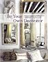 Be Your Own Decorator: Taking Inspiration and Cues from Today's Top Designers