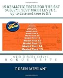 15 Realistic Tests for the SAT Subject Test Math Level 1: Up to date and true to life: with 3 fully solved bonus tests