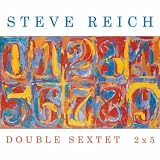 Steve Reich Double Sextet/2x5