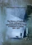 Produkt-Bild: The History of England: From Addington's Administration to the Close of William Iv's Reign, 1801-1837
