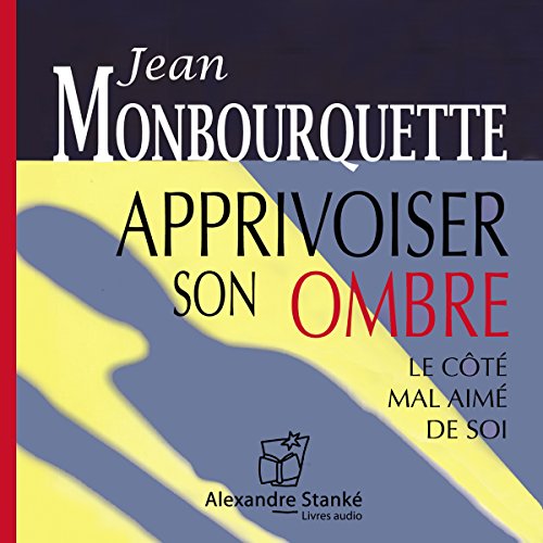 Apprivoiser son ombre - Le côté mal aimé de soi en ligne Apprivoiser son ombre - Le côté mal aimé de soi en ligne