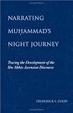 Narrating Muhammad's Night Journey: Tracing the Development of the Ibn 'abbas Ascension Discourse