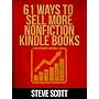61 Ways to Sell More Nonfiction Kindle Books by Steve Scott