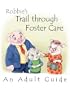 Adult Guide to Robbie's Trail through Foster Care