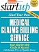 Start Your Own Medical Claims Billing Service (Entrepreneur's Startup Series)