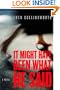 It Might Have Been What He Said: A Novel