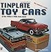 Tinplate Toy Cars: Of the 1950s & 1960s from Japan: The Collector's Guide