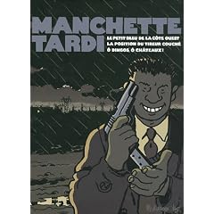 Manchette-Tardi : Coffret 3 volumes : Le petit bleu de la c�te ouest ; La position du tireur couch� ; O dingos, � ch�teaux !